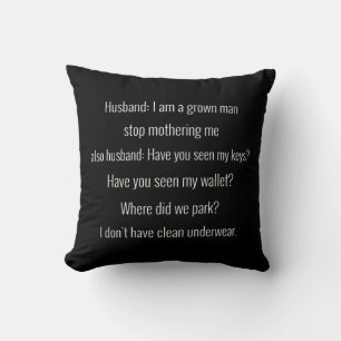 Husband: I am a grown man stop mothering me.. Cushion