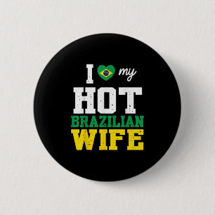 Husband I Love My Hot Brazilian Wife Married Day B 6 Cm Round Badge