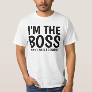 HUSBAND I'M THE BOSS WIFE SAID I COULD BE funny T-Shirt