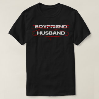 Husband Not Boyfriend T-Shirt