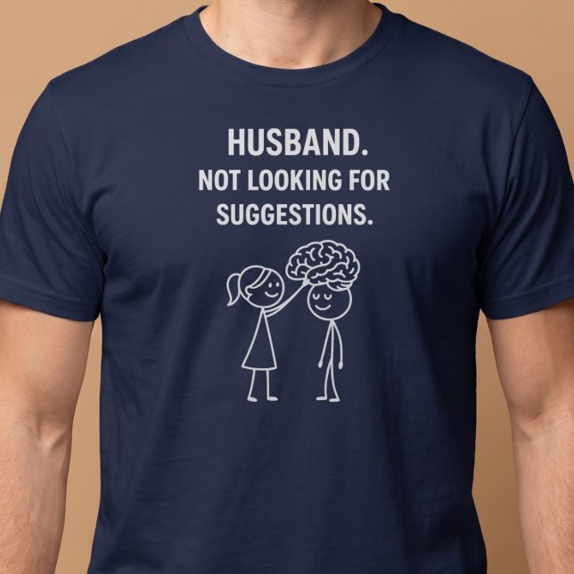 Husband. Not Looking For Suggestions. T-Shirt (Creator Uploaded)