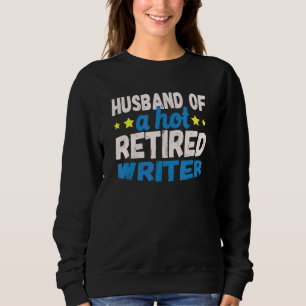 Husband Of A Hot Retired Writer Sweatshirt