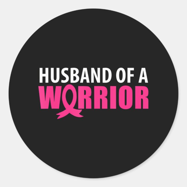 Husband of A Warrior Pink Ribbon Breast Cancer Classic Round Sticker (Front)