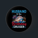 Husband Of The Birthday Cruiser Funny Cruise Birth 6 Cm Round Badge<br><div class="desc">Husband Of The Birthday Cruiser Funny Cruise Birthday Gifts</div>