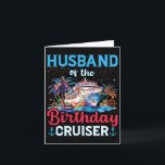 Husband Of The Birthday Cruiser Funny Cruise Birth Card<br><div class="desc">Husband Of The Birthday Cruiser Funny Cruise Birthday Gifts</div>