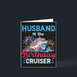 Husband Of The Birthday Cruiser Funny Cruise Birth Card<br><div class="desc">Husband Of The Birthday Cruiser Funny Cruise Birthday Gifts</div>