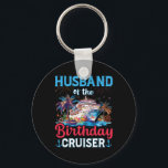 Husband Of The Birthday Cruiser Funny Cruise Birth Key Ring<br><div class="desc">Husband Of The Birthday Cruiser Funny Cruise Birthday Gifts</div>