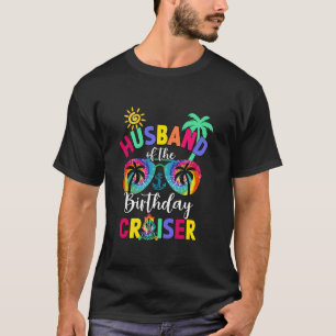 Husband Of The Birthday Cruiser Matching Family Cr T-Shirt