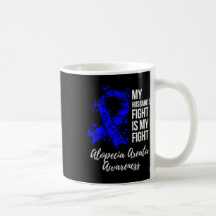 Husband’s Fight Is My Fight Alopecia Areata Awaren Coffee Mug