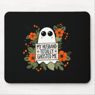 Husband Totally Ghosted Me Spooky Funny Women Hall Mouse Pad