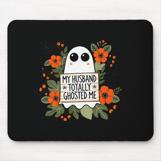 Husband Totally Ghosted Me Spooky Funny Women Hall Mouse Pad (Front)