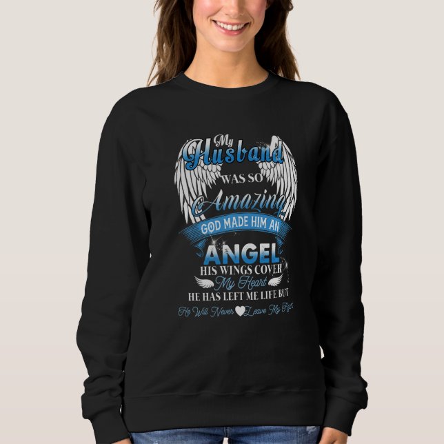 Husband Was So Amazing God Made Him An Angel His W Sweatshirt (Front)