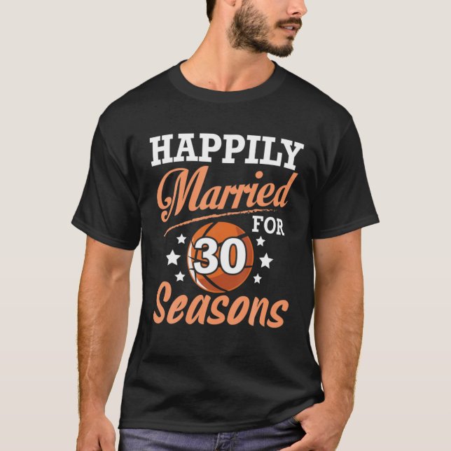 Husband Wife Happily Married 30 Years For Basketba T-Shirt (Front)