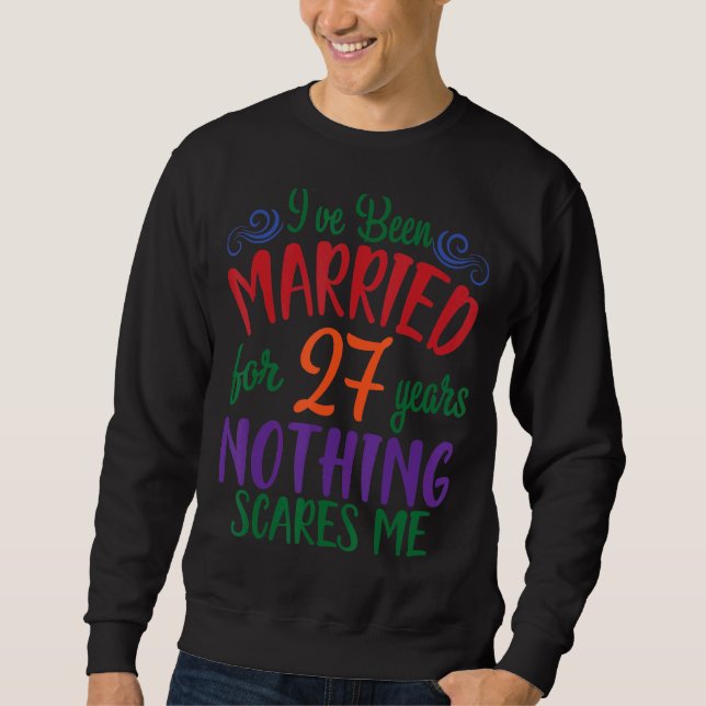 Husband Wife I've Been Married For 27 Years Nothin Sweatshirt (Front)