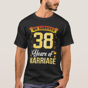 Husband Wife Marry We Survived 38 Years Of Marriag T-Shirt