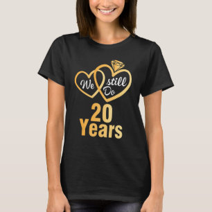 Husband Wife We Still Do 20 Years Wedding Married  T-Shirt