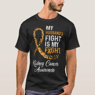 Husbands Fight Is My Fight Kidney Cancer Awareness T-Shirt