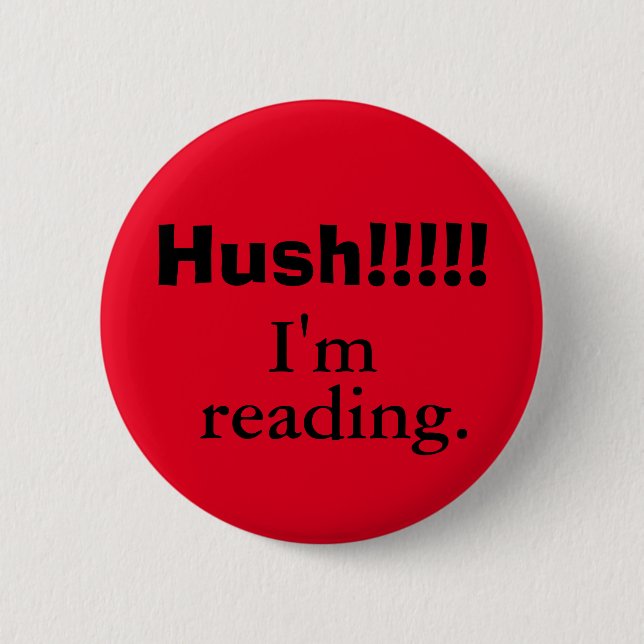 Hush! I'm reading. 6 Cm Round Badge (Front)