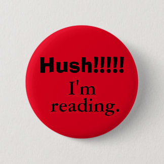 Hush! I'm reading. 6 Cm Round Badge