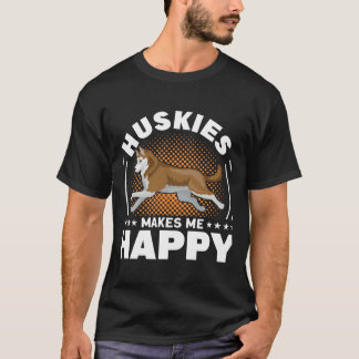 Huskies Makes Me Happy Dog T-Shirt