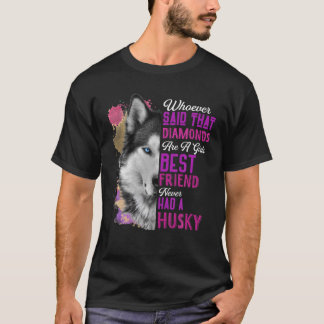 Husky Are A Girls Best Friend Funny Dog Mother Mum T-Shirt
