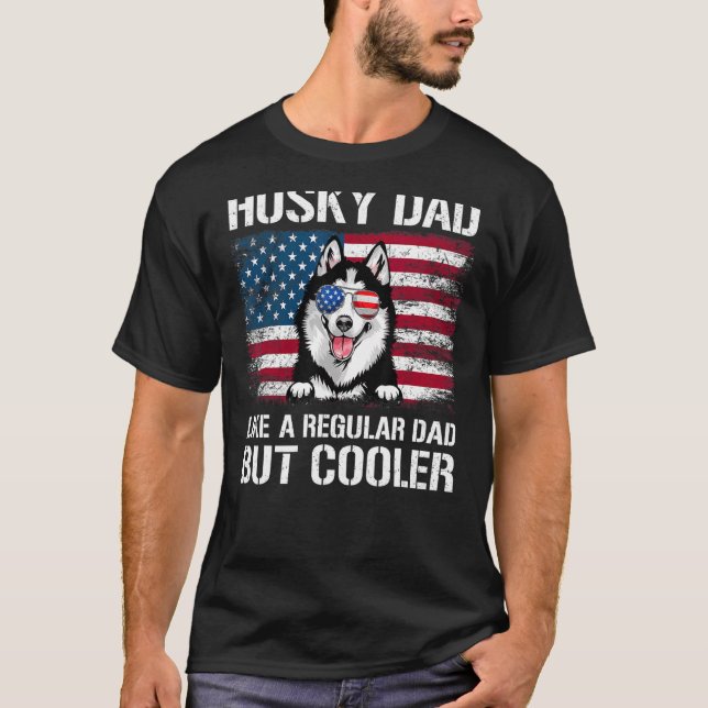Husky Dad Like A Regular Dad But Cooler 4th Of Jul T-Shirt (Front)
