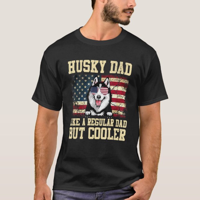 Husky Dad Like A Regular Dad But Cooler Dog Dad T-Shirt (Front)
