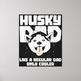 Husky Dad Like A Regular Dad Only Cooler Canvas Print