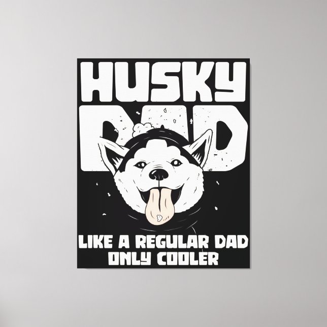 Husky Dad Like A Regular Dad Only Cooler Canvas Print (Front)