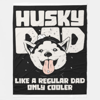 Husky Dad Like A Regular Dad Only Cooler Fleece Blanket
