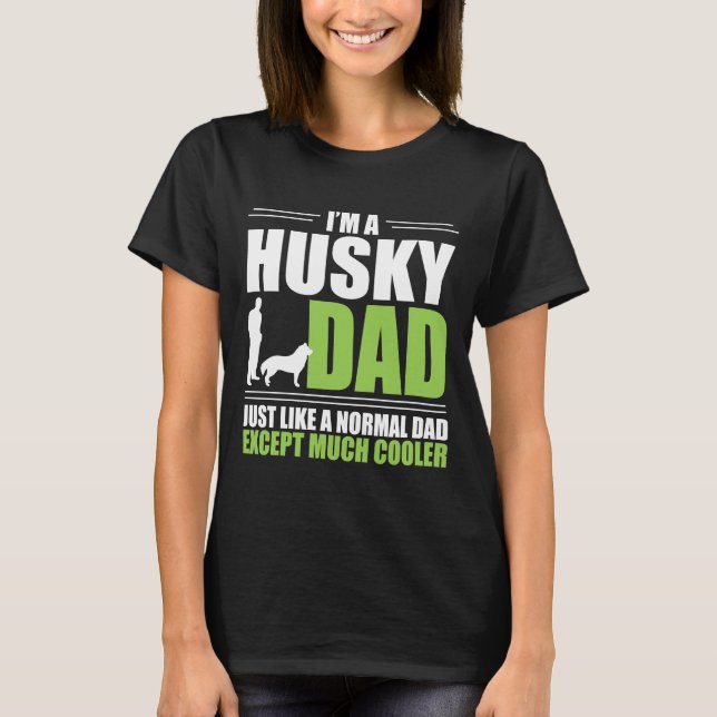 Husky Dad  Much Cooler Than Normal T-Shirt (Front)