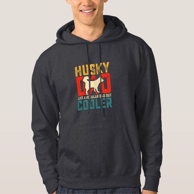 Husky Dad, Regular Dad Elevated to Coolness Funny Hoodie (Front)