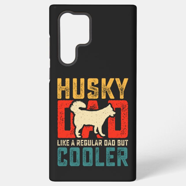 Husky Dad, Regular Dad Elevated to Coolness Funny Samsung Galaxy S22 Ultra Case (Back)