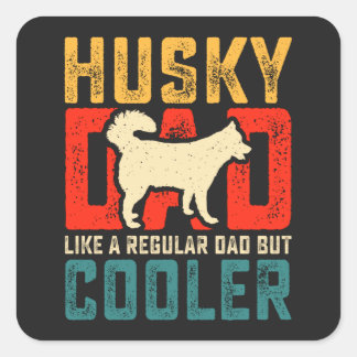 Husky Dad, Regular Dad Elevated to Coolness Funny Square Sticker