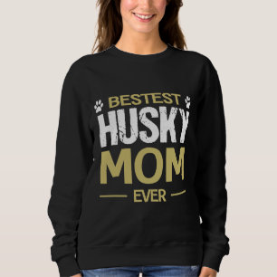 Husky Dog  Bestest Husky Mum Ever Sweatshirt