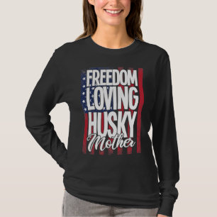 Husky Dog  Freedom Loving Husky Mother T-Shirt
