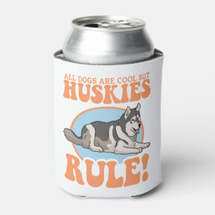 Husky Dog Owner Huskies Can Cooler