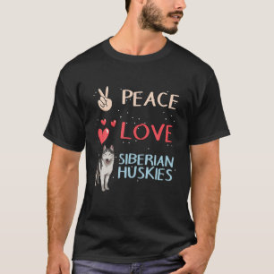Husky Dog Owner Peace Love Siberian Huskies T-Shirt