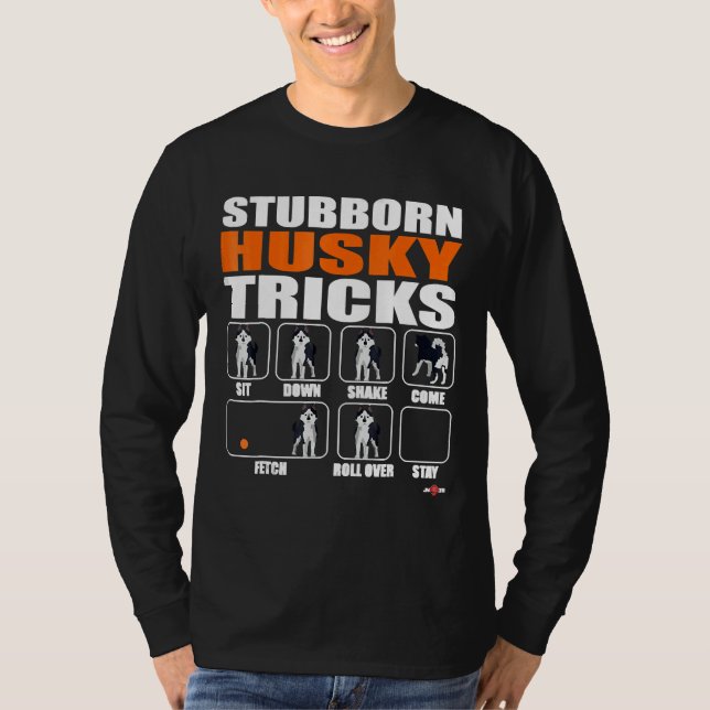 Husky Dog Stubborn Husky Tricks Funny Husky T-Shirt (Front)