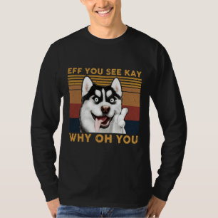 Husky Eff You See Kay Why Oh You Vintage T-Shirt