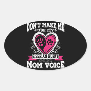 Husky Funny Dont Make Me Use My Siberian Husky Oval Sticker