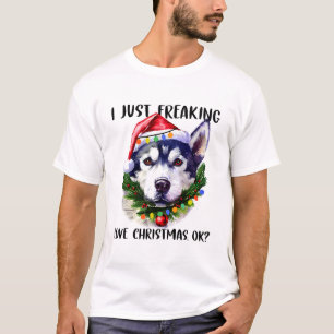 Husky I Just Freaking Love Christmas Ok Xmas T-Shirt