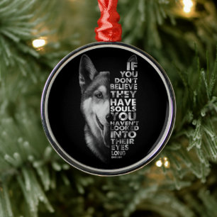 Husky If You Don't Believe They Have Souls Dogs T- Metal Tree Decoration