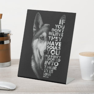 Husky If You Don't Believe They Have Souls Dogs T- Pedestal Sign