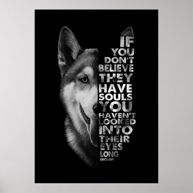 Husky If You Don't Believe They Have Souls Dogs T- Poster (Front)
