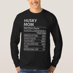 Husky Mom Nutrition Facts  Husky Dog Owner T-Shirt