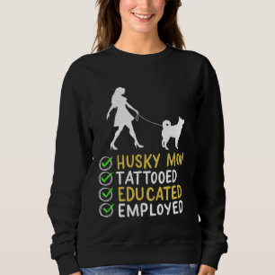 Husky Mom Tattooed Educated Employed Husky Dog Ap Sweatshirt