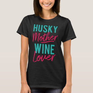 Husky Mother Wine T-Shirt