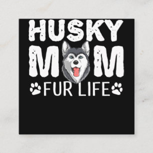 Husky mum for life   Funny Dog day gift Square Business Card