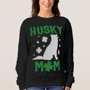 Husky Mum Siberian Husky Mum St Patricks Day Husk Sweatshirt